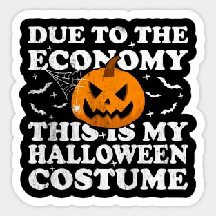 Due To The Economy This Is My Halloween Costume Sticker